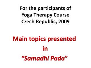 For the participants of Yoga Therapy Course Czech Republic, 2009