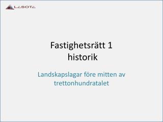 Fastighetsrätt 1 historik