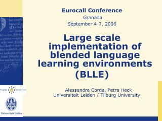 Eurocall Conference Granada September 4-7, 2006 Large scale implementation of blended language learning environments (BL