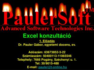 Excel konzultáció 1. Előadás Dr. Pauler Gá bor , egyetemi docens, ev. Adószám: 63673852-3-22