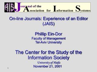 On-line Journals: Experience of an Editor (JAIS) Phillip Ein-Dor Faculty of Management
