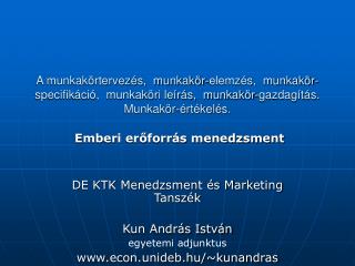 Emberi erőforrás menedzsment DE KTK Menedzsment és Marketing Tanszék Kun András István