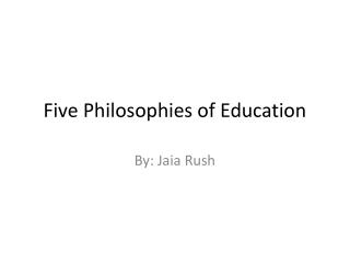Five Philosophies of Education
