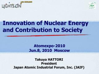 Innovation of Nuclear Energy and Contribution to Society