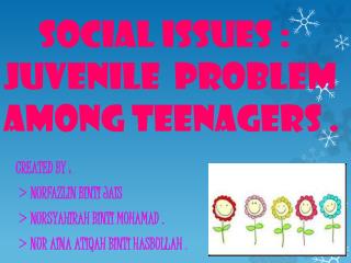 SOCIAL ISSUES : JUVENILE PROBLEM AMONG TEENAGERS .