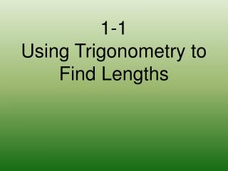 1-1 Using Trigonometry to Find Lengths