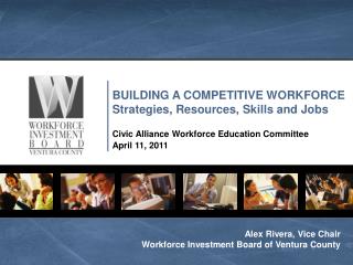 BUILDING A COMPETITIVE WORKFORCE Strategies, Resources, Skills and Jobs