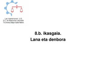 8.b. ikasgaia. Lana eta denbora