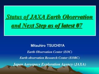 Status of JAXA Earth Observation and Next Step as of latest 07