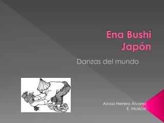 Ena Bushi Japón