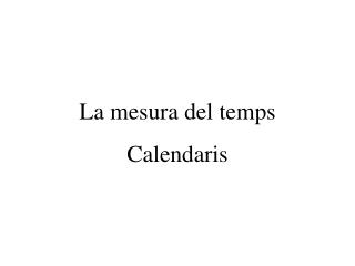 La mesura del temps Calendaris
