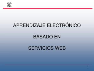 APRENDIZAJE ELECTRÓNICO BASADO EN SERVICIOS WEB