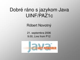 Dobré ráno s jazykom Java UINF/PAZ1c