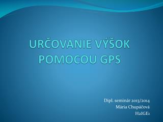 URČOVANIE VÝŠOK POMOCOU GPS