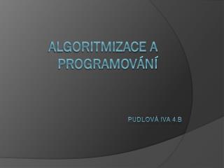 ALGORITMIZACE A PROGRAMOVÁNÍ