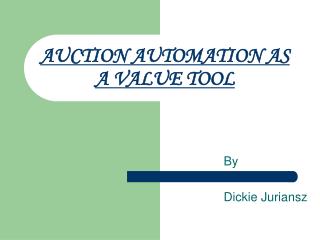 AUCTION AUTOMATION AS A VALUE TOOL