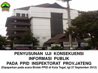 PENYUSUNAN UJI KONSEKUENSI INFORMASI PUBLIK PADA PPID INSPEKTORAT PROV.JATENG