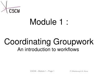 Module 1 : Coordinating Groupwork An introduction to workflows