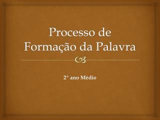 Processo de Formação da Palavra