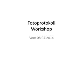 Fotoprotokoll Workshop