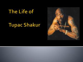 The Life of Tupac Shakur