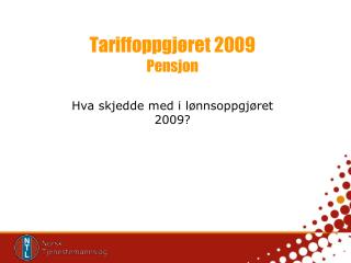 Tariffoppgjøret 2009 Pensjon