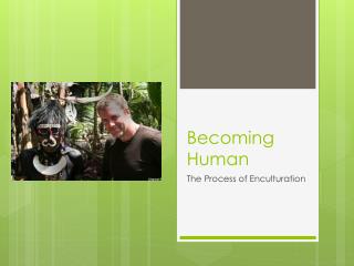 Becoming Human