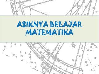 ASIKNYA BELAJAR MATEMATIKA