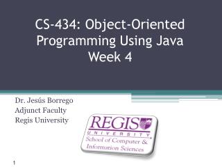 CS-434: Object-Oriented Programming Using Java Week 4