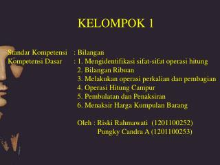 KELOMPOK 1 Standar Kompetensi 	: Bilangan