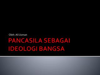 PANCASILA SEBAGAI IDEOLOGI BANGSA