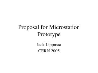 Proposal for Microstation Prototype