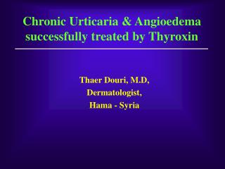 Chronic Urticaria &amp; Angioedema successfully treated by Thyroxin