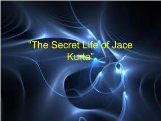 “The Secret Life of Jace Kurta”