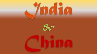 India &amp; China