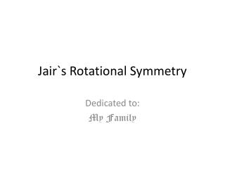 Jair`s Rotational Symmetry