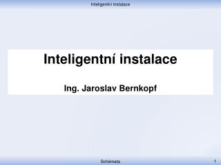 Inteligentní instalace Ing. Jaroslav Bernkopf