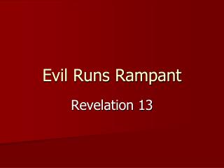 Evil Runs Rampant