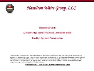 Hamilton Fund I A Knowledge Industry Sector Distressed Fund Limited Partner Presentation