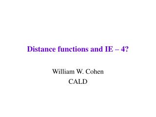 Distance functions and IE – 4?