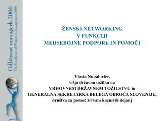 ŽENSKI NETWORKING V FUNKCIJI MEDSEBOJNE PODPORE IN POMOČI Vlasta Nussdorfer,