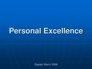 Personal Excellence Zagreb, March 2008