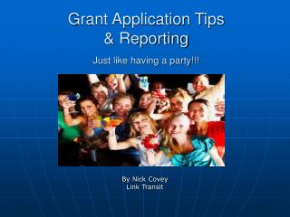 Grant Application Tips &amp; Reporting Just like having a party!!!