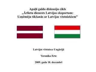 Latvijas vēstniece Ungārijā Veronika Erte 2009. gada 18. decembrī