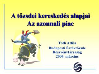A tőzsdei kereskedés alapjai Az azonnali piac