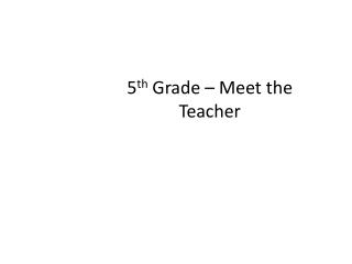 5 th Grade – Meet the Teacher