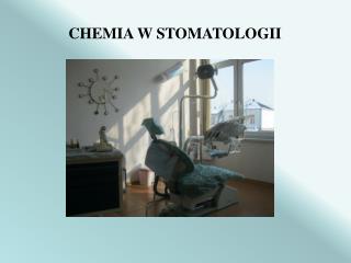 CHEMIA W STOMATOLOGII