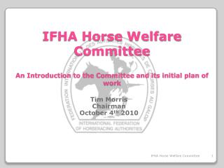 IFHA Horse Welfare Committee An Introduction to the Committee and its initial plan of work