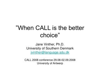 ”When CALL is the better choice”
