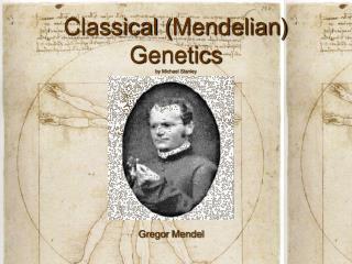 Classical ( Mendelian ) Genetics by Michael Stanley